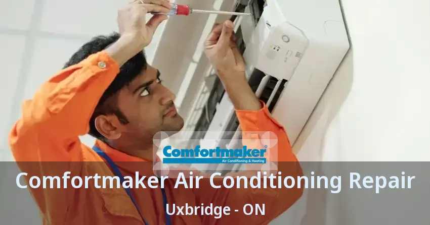 Comfortmaker Air Conditioning Repair Uxbridge - ON