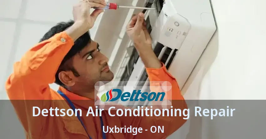 Dettson Air Conditioning Repair Uxbridge - ON