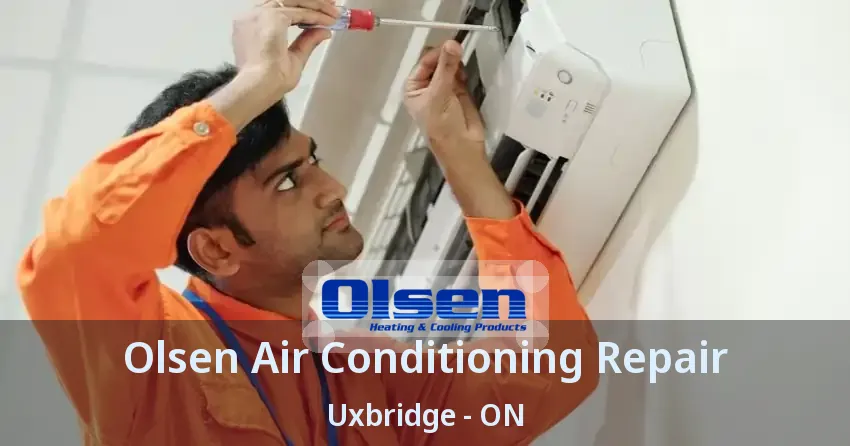 Olsen Air Conditioning Repair Uxbridge - ON