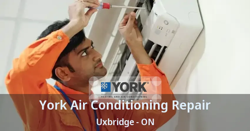 York Air Conditioning Repair Uxbridge - ON