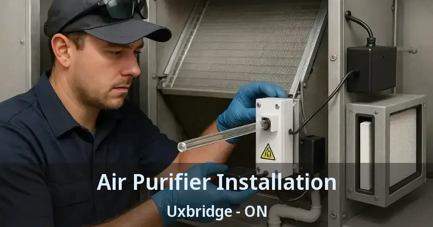 Air Purifier Installation Uxbridge - ON