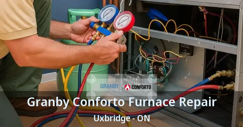 Granby Conforto Furnace Repair Uxbridge - ON