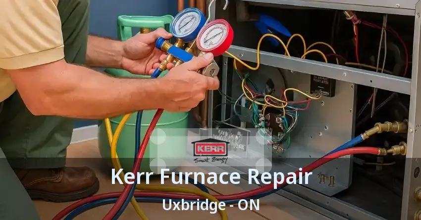 Kerr Furnace Repair Uxbridge - ON