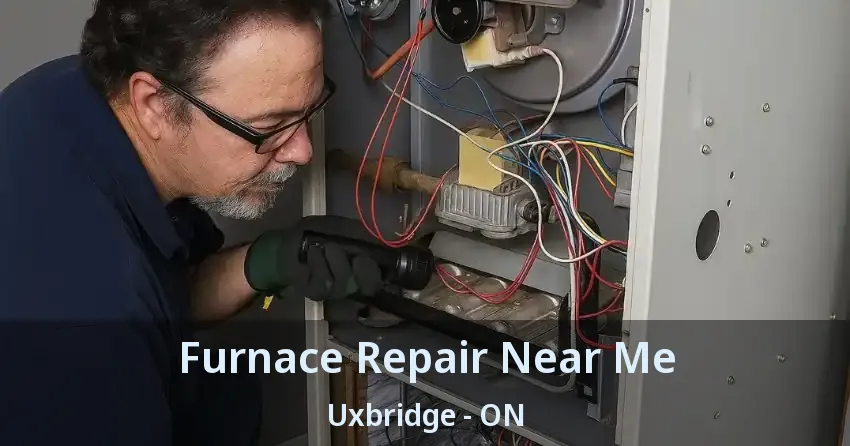 Furnace Repair Near Me Uxbridge - ON