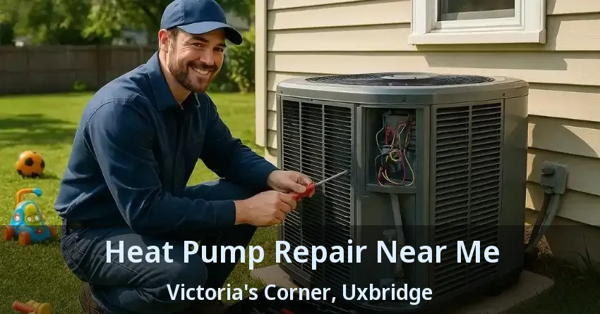 Heat Pump Repair Near Me Victoria's Corner, Uxbridge - ON