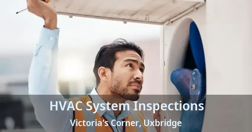 HVAC System Inspections Victoria's Corner, Uxbridge - ON