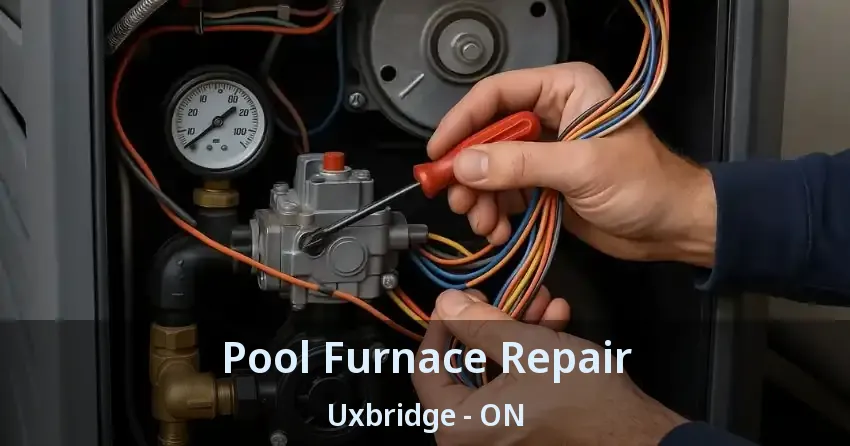 Pool Furnace Repair Uxbridge - ON