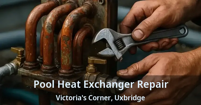 Pool Heat Exchanger Repair Victoria's Corner, Uxbridge - ON