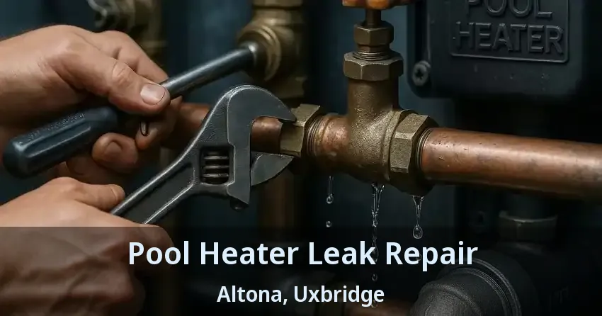 Pool Heater Leak Repair Altona, Uxbridge - ON