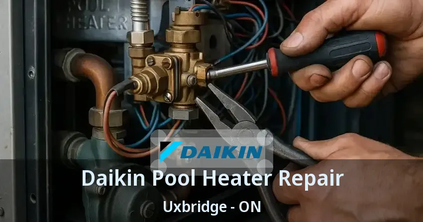 Daikin Pool Heater Repair Uxbridge - ON