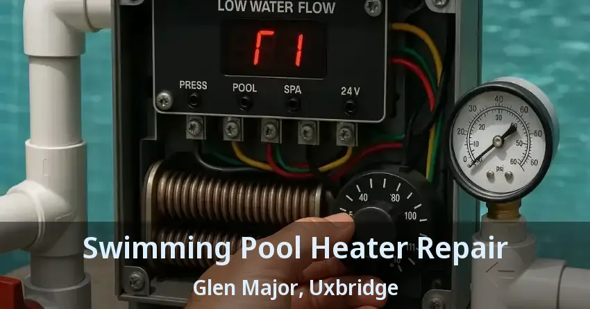 Swimming Pool Heater Repair Glen Major, Uxbridge - ON
