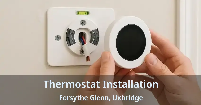 Thermostat Installation Forsythe Glenn, Uxbridge - ON