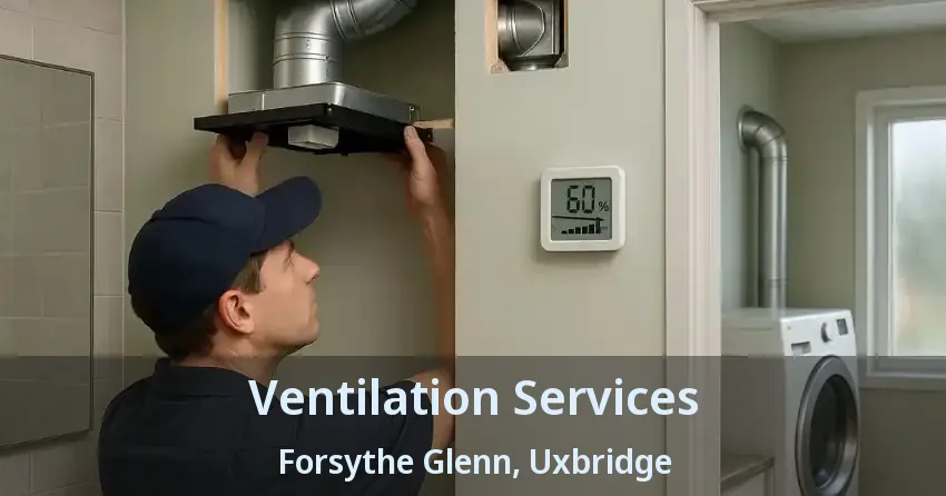 Ventilation Services Forsythe Glenn, Uxbridge - ON