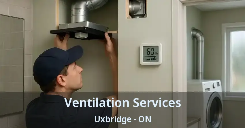 Ventilation Services Uxbridge - ON