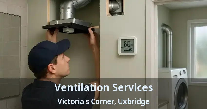 Ventilation Services Victoria's Corner, Uxbridge - ON